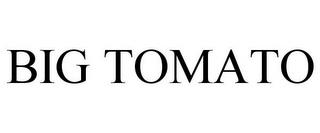 BIG TOMATO trademark