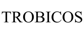 TROBICOS trademark