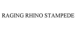 RAGING RHINO STAMPEDE trademark