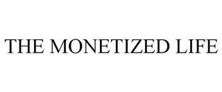 THE MONETIZED LIFE trademark