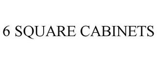 6 SQUARE CABINETS trademark