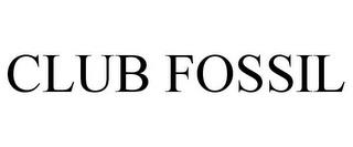 CLUB FOSSIL trademark