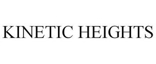 KINETIC HEIGHTS trademark