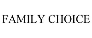 FAMILY CHOICE trademark