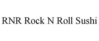 RNR ROCK N ROLL SUSHI trademark