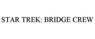 STAR TREK: BRIDGE CREW trademark