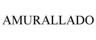 AMURALLADO trademark