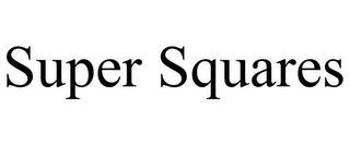 SUPER SQUARES trademark