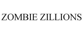 ZOMBIE ZILLIONS trademark