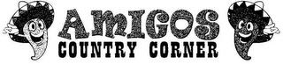 AMIGOS COUNTRY CORNER trademark