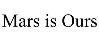 MARS IS OURS trademark