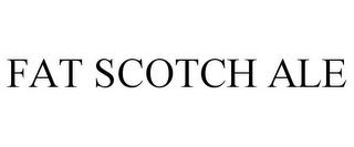 FAT SCOTCH ALE trademark