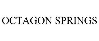 OCTAGON SPRINGS trademark