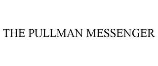 THE PULLMAN MESSENGER trademark