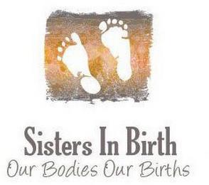 SISTERS IN BIRTH OUR BODIES OUR BIRTHS trademark