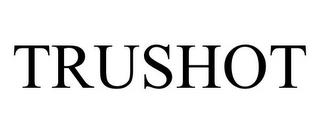 TRUSHOT trademark