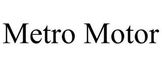 METRO MOTOR trademark