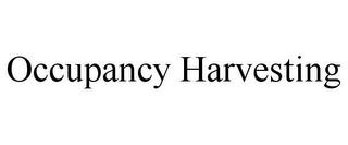 OCCUPANCY HARVESTING trademark