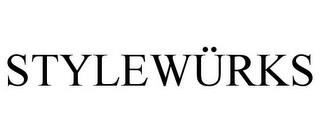 STYLEWÜRKS trademark