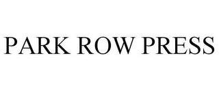 PARK ROW PRESS trademark