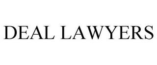 DEAL LAWYERS trademark