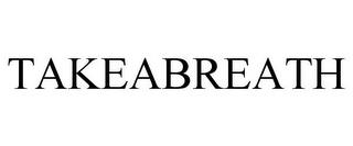 TAKEABREATH trademark