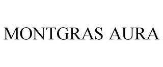 MONTGRAS AURA trademark