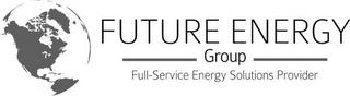 FUTURE ENERGY GROUP FULL-SERVICE ENERGY SOLUTIONS PROVIDER trademark