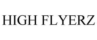 HIGH FLYERZ trademark