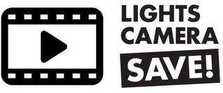 LIGHTS CAMERA SAVE! trademark