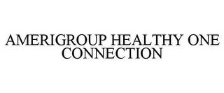 AMERIGROUP HEALTHY ONE CONNECTION trademark