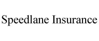 SPEEDLANE INSURANCE trademark