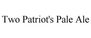 TWO PATRIOT'S PALE ALE trademark