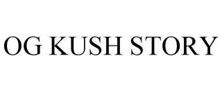 OG KUSH STORY trademark