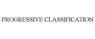 PROGRESSIVE CLASSIFICATION trademark