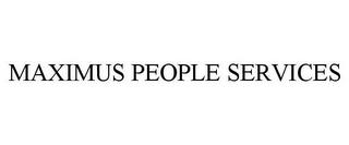 MAXIMUS PEOPLE SERVICES trademark