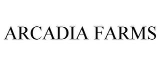 ARCADIA FARMS trademark