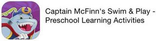 CAPTAIN MCFINN'S SWIM & PLAY - PRESCHOOL LEARNING ACTIVITIES trademark