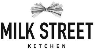 MILK STREET KITCHEN trademark