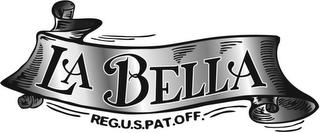 LA BELLA REG.US.PAT.OFF. trademark