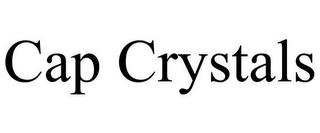 CAP CRYSTALS trademark