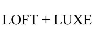 LOFT + LUXE trademark