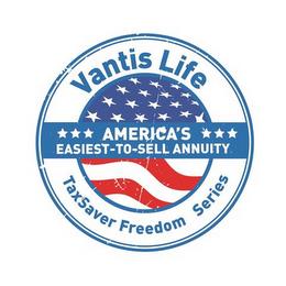 AMERICA'S EASIEST-TO-SELL-ANNUITY VANTIS LIFE TAXSAVER FREEDOM SERIES trademark