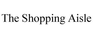 THE SHOPPING AISLE trademark