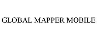 GLOBAL MAPPER MOBILE trademark