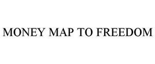 MONEY MAP TO FREEDOM trademark