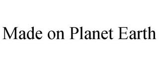 MADE ON PLANET EARTH trademark