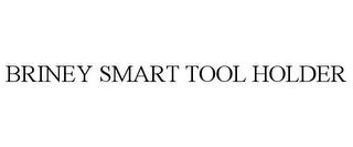 BRINEY SMART TOOL HOLDER trademark