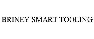 BRINEY SMART TOOLING trademark