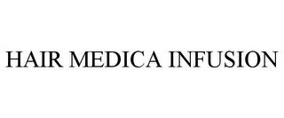 HAIR MEDICA INFUSION trademark